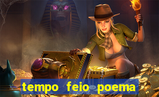 tempo feio poema tempo poesia fernando pessoa